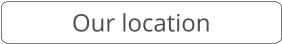 Our location